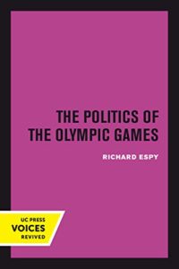 The best books on The Dark Side of the Olympics - The Politics of the Olympic Games by Richard Espy