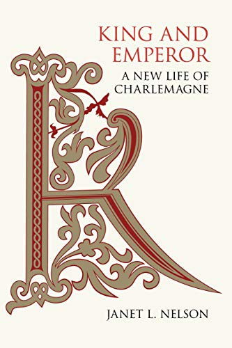 King and Emperor: A New Life of Charlemagne by Janet Nelson