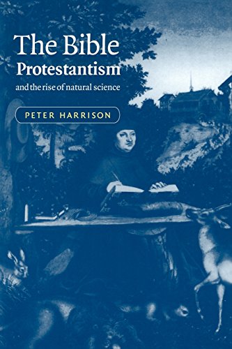 The Bible, Protestantism and The Rise of Natural Science by Peter Harrison