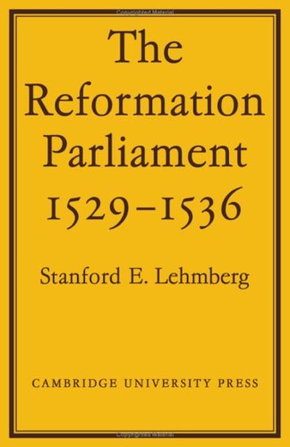 The Reformation Parliament 1529-1536 by Stanford E Lehmberg