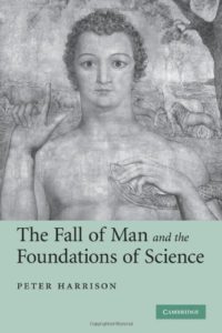 The best books on The History of Science and Religion - The Fall of Man and the Foundations of Science by Peter Harrison