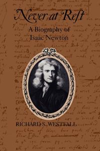 The best books on Isaac Newton - Never at Rest: A Biography of Isaac Newton by Richard S. Westfall