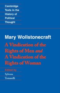 A Vindication of the Rights of Men and A Vindication of the Rights of Woman by Mary Wollstonecraft, edited by Sylvana Tomaselli