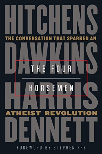 The Four Horsemen: The Conversation That Sparked an Atheist Revolution by Christopher Hitchens, Daniel C Dennett, Richard Dawkins & Sam Harris