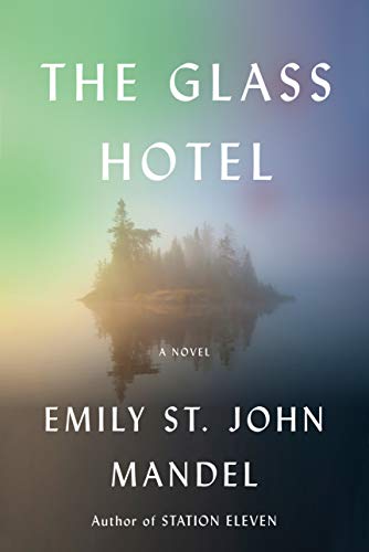 The Glass Hotel: A Novel by Emily St John Mandel