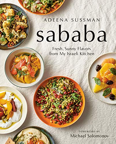 Sababa: Fresh, Sunny Flavors From My Israeli Kitchen by Adeena Sussman