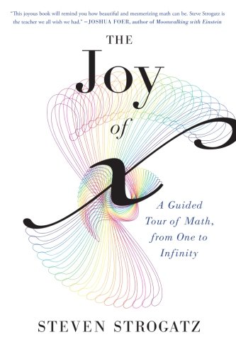 The Joy of x: A Guided Tour of Math, from One to Infinity by Steven Strogatz