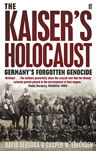 The Kaiser’s Holocaust by Casper Erichsen & David Olusoga