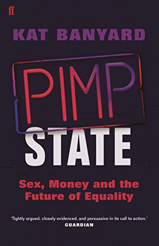 Pimp State: Sex, Money and the Future of Equality by Kat Banyard