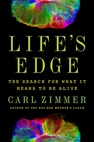 Life's Edge: The Search for What It Means to Be Alive by Carl Zimmer