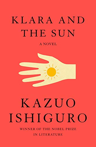 Klara and the Sun: A Novel by Kazuo Ishiguro