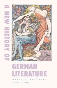 The Best Goethe Books - A New History of German Literature by David E. Wellbery