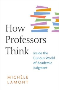 Michèle Lamont on The Sociology of Inequality - How Professors Think: Inside the Curious World of Academic Judgment by Michèle Lamont