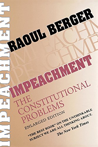 Impeachment: The Constitutional Problems by Raoul Berger