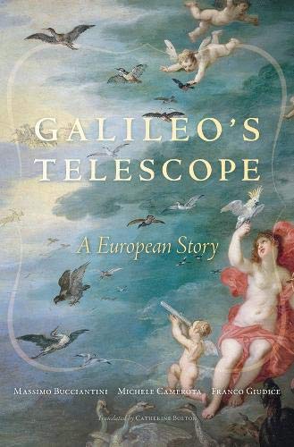 Galileo’s Telescope: A European Story by Franco Giudice, Massimo Bucciantini and Michele Camerota, translated by Catherine Bolton