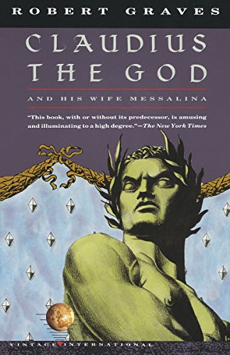 Claudius the God: And His Wife Messalina by Robert Graves