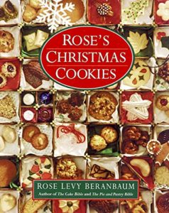 Rose’s Christmas Cookies by Rose Levy Beranbaum