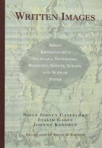 Written Images Søren Kierkegaard (ed. by Niels Jørgen Cappelørn, Joakim Garff, Johnny Kondrup)