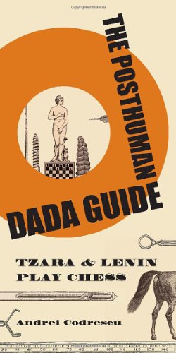 The Posthuman Dada Guide by Andrei Codrescu & By Andrei Codrescu