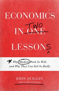 The best books on Learning Economics - Economics in Two Lessons by John Quiggin