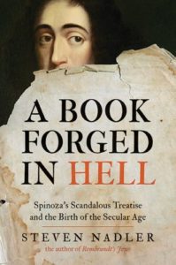 The best books on Spinoza - A Book Forged in Hell: Spinoza's Scandalous Treatise and the Birth of the Secular Age by Steven Nadler