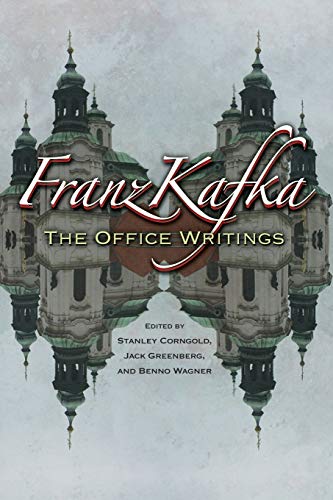 Franz Kafka: The Office Writings by Franz Kafka (ed. Stanley Corngold, Jack Greenberg, and Benno Wagner)
