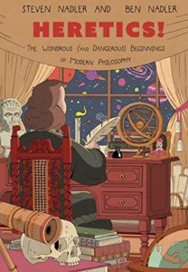 The best books on Spinoza - Heretics! The Wondrous (and Dangerous) Beginnings of Modern Philosophy by Ben Nadler (illustrator) & Steven Nadler