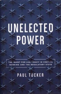 The best books on Geopolitics and Global Commerce - Unelected Power: The Quest for Legitimacy in Central Banking and the Regulatory State by Paul Tucker