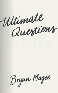 Life-Changing Philosophy Books - Ultimate Questions by Bryan Magee