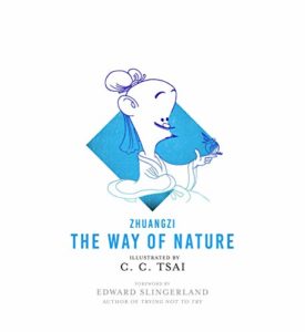 The Best Illustrated Philosophy Books - The Way of Nature (The Illustrated Library of Chinese Classics) by Zhuangzi (aka Chuang Tzu), C. C. Tsai (illustrator) and Brian Bruya (translator)