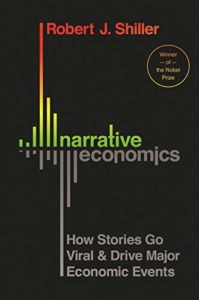 The best books on Capitalism and Human Nature - Narrative Economics: How Stories Go Viral & Drive Major Economic Events by Robert J Shiller
