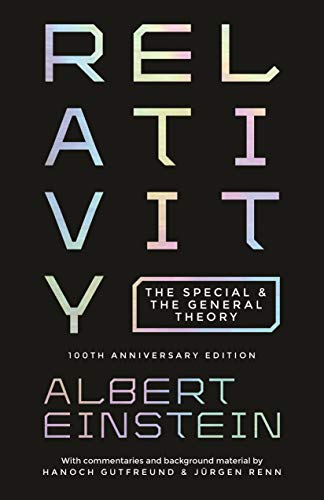 Relativity: The Special and the General Theory by Albert Einstein & Jürgen Renn and Hanoch Gutfreund (commentary)