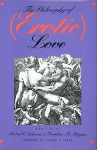 The best books on Philosophy of Love - The Philosophy of (Erotic) Love by Edited by Robert C Solomon and Kathleen M Higgins