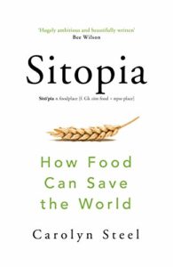 The Best Conservation Books of 2020 - Sitopia: How Food Can Change the World by Carolyn Steel