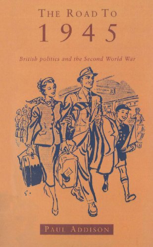 The Road to 1945: British Politics and the Second World War by Paul Addison