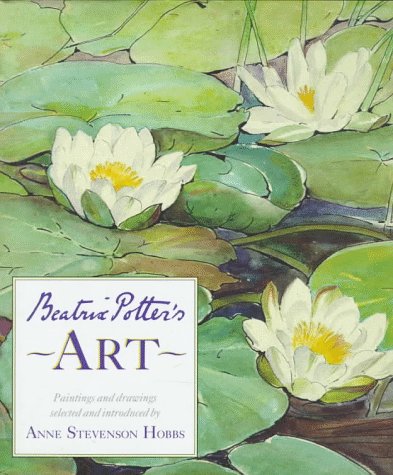Beatrix Potter's Art: A Selection of Paintings and Drawings by Anne Stevenson Hobbs