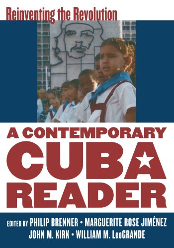 A Contemporary Cuba Reader by Philip Brenner, John Kirk, Marguerite Rose Jimenez and William LeoGrande (editors) & William LeoGrande