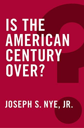 Is the American Century Over? by Joseph Nye