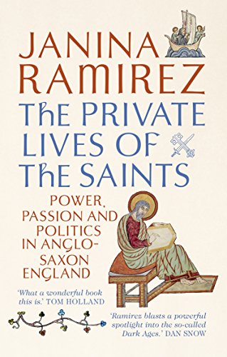 The Private Lives of the Saints by Janina Ramirez