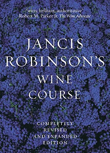 Jancis Robinson's Wine Course: A Guide to the World of Wine by Jancis Robinson