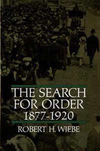 The best books on The Gilded Age - The Search for Order, 1877-1920 by Robert Wiebe
