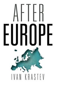The best books on Nationalism - After Europe by Ivan Krastev