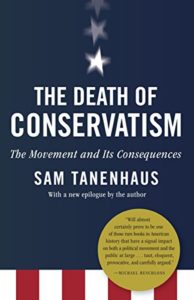 The best books on Conservatism and Culture - The Death of Conservatism by Sam Tanenhaus