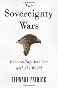 The best books on America’s Increasingly Challenged Position in World Affairs - The Sovereignty Wars: Reconciling America with the World by Stewart Patrick