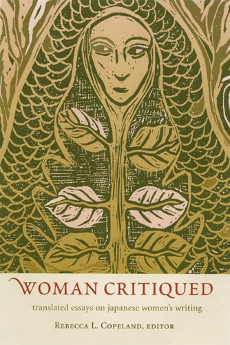 Woman Critiqued: Translated Essays on Japanese Women's Writing by Rebecca L. Copeland