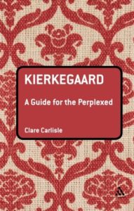 The best books on Søren Kierkegaard - Kierkegaard: A Guide for the Perplexed by Clare Carlisle
