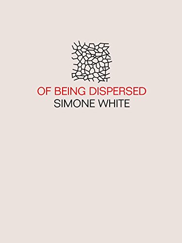 Of Being Dispersed by Simone White
