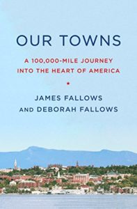 The best books on America’s Increasingly Challenged Position in World Affairs - Our Towns: A 100,000-Mile Journey into the Heart of America by Deborah Fallows & James Fallows