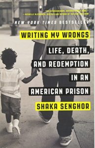 The Best of Prison Literature - Writing My Wrongs: Life, Death, and Redemption in an American Prison by Shaka Senghor