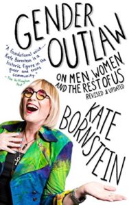 The best books on Gender Outlaws - Gender Outlaw: On Men, Women, and the Rest of Us by Kate Bornstein